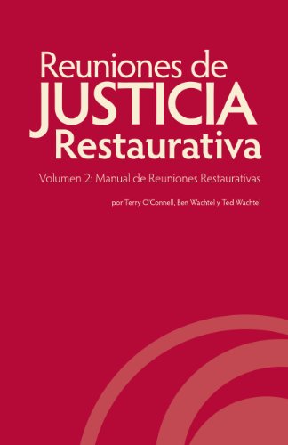 Reuniones de Justicia Restaurativa, Volumen 2: Manual de Reuniones Restaurativas